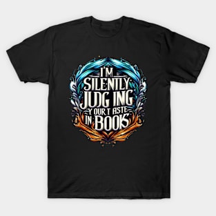 I'm silently judging your taste in books t-shirt T-Shirt